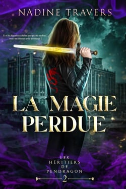 La Magie Perdue - Les Héritiers de Pendragon, #2