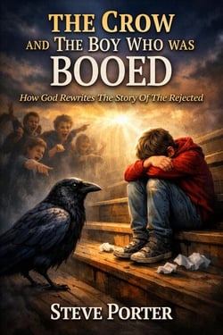 The Crow and the Boy Who Was Booed: How God Rewrites the Story of the Rejected