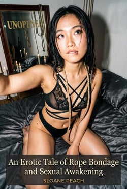 Unopened: An Erotic Tale of Rope Bondage and Sexual Awakening