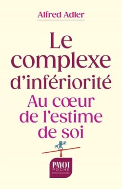 Le complexe d'infériorité - Au coeur de l'estime de soi