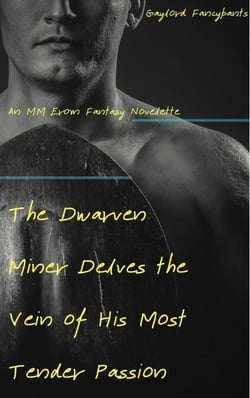 The Dwarven Miner Delves the Vein of His Most Tender Passion: An MM Erom Fantasy Novelette