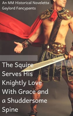 The Squire Serves His Knightly Love With Grace and a Shuddersome Spine: An MM Historical Noveletta