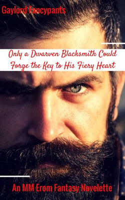 Only a Dwarven Blacksmith Could Forge the Key to His Fiery Heart: An MM Erom Fantasy Novelette