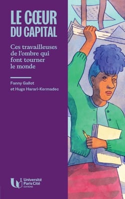 Le cœur du capital - Ces travailleuses de l’ombre qui font tourner le monde