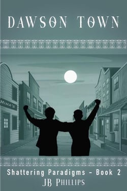 Dawson Town - Shattering Paradigms, #2