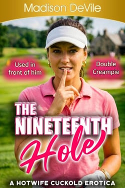 The Nineteenth Hole - A Hotwife Cuckold Erotica