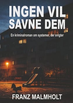 Ingen vil savne dem - En kriminalroman om systemer, der svigter
