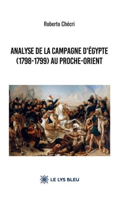Analyse de la Campagne d’Égypte (1798-1799) au Proche-Orient