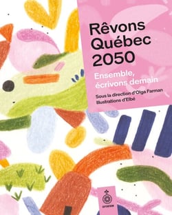 Rêvons Québec 2050 - Ensemble, écrivons demain