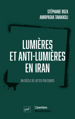 Lumières et anti-Lumières en Iran : Un siècle de luttes politiques
