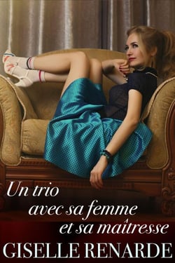 Un trio avec sa femme et sa maîtresse - Érotisme et contes d’amour, #25