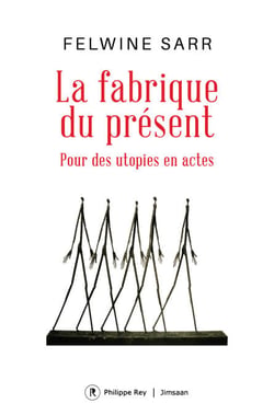 La fabrique du présent - Pour des utopies en actes