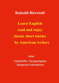 Learn English: read and enjoy classic short stories. Band 2. - Anbei - Vokabelhilfen, Übungsaufgaben, Background Information.