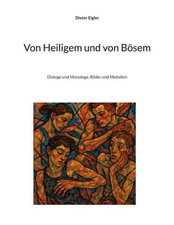 Von Heiligem und von Bösem - Dialog und Monologe, Bilder und Melodien