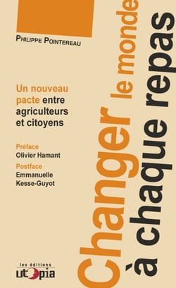 Changer le monde à chaque repas - Un nouveau pacte entre agriculteurs et citoyens