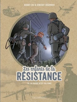 Les Enfants de la Résistance - Tome 10 - La guerre n'est pas finie