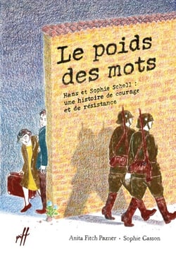 Le poids des mots - Hans et Sophie Scholl : une histoire de courage et de résistance