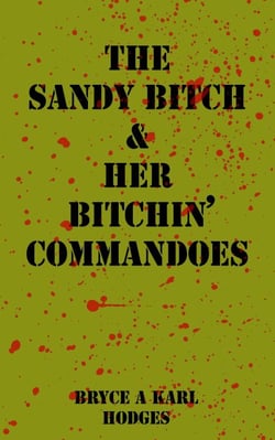 The Sandy Bitch &amp; Her Bitchin’ Commandoes - The Bitchin’ Commandoes