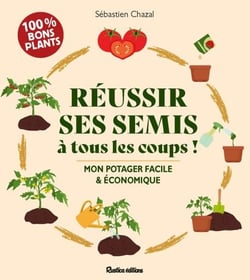 Réussir ses semis à tous les coups - Facile et économique