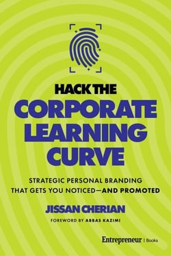 Hack the Corporate Learning Curve - Strategic Personal Branding That Gets You Noticed—and Promoted