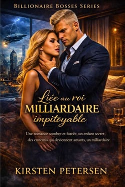 Liée au roi milliardaire impitoyable - Billionaire Bosses Series, #8