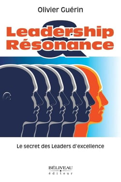 Leadership et résonance - Le secret des leaders d’excellence