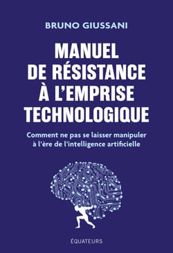 Manuel de résistance à l'emprise technologique : Comment ne pas se laisser manipuler à l'ère de l'intelligence artificielle