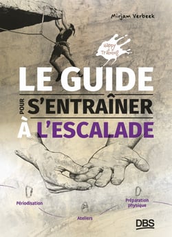 Le guide pour s'entrainer à l'escalade - Périodisation, ateliers, et préparation physique
