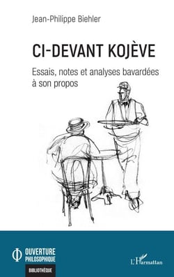 Ci-devant Kojève - Essais, notes et analyses bavardées à son propos
