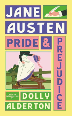 Pride and Prejudice (with a new introduction by Dolly Alderton) - Jane Austen’s Classic Romance