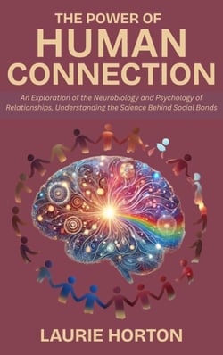 The Power of Human Connection: An Exploration of the Neurobiology and Psychology of Relationships, Understanding the Science Behind Social Bonds