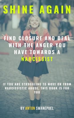 Shine Again: Find Closure and Deal with the Anger You Have towards a Narcissist - Narcissism, #2