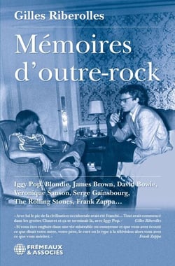 Mémoires d’outre-rock. Iggy Pop, Blondie, James Brown, David Bowie, Véronique Sanson, Serge Gainsbourg, The Rolling Stones, Frank Zappa…