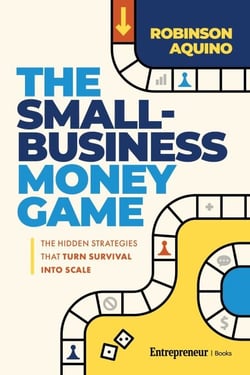 The Small-Business Money Game - The Hidden Strategies That Turn Survival into Scale