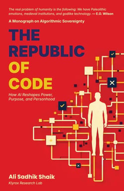 The Republic of Code: How AI Reshapes Power, Purpose, and Personhood - The Algorithmic Monographs, #2
