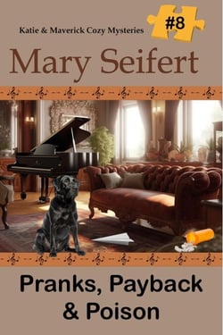 Pranks, Payback &amp; Poison - Katie and Maverick Cozy Mysteries, #8