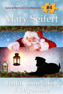 Santa, Snowflakes, &amp; Strychnine - Katie and Maverick Cozy Mysteries, #4