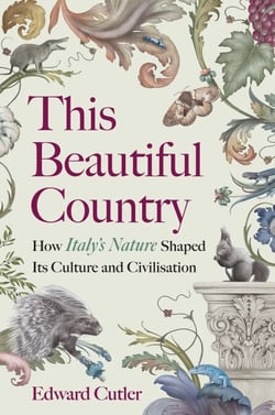 This Beautiful Country - How Italy's Nature Shaped Its Culture and Civilisation