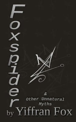Foxspider &amp; Other Unnatural Myths