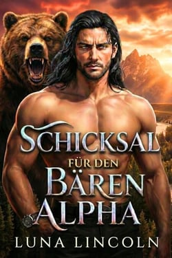 Schicksal für den Bären Alpha - Die Schicksalsgefährten-Bärenreihe, #1