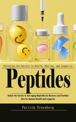 Peptides: Unlocking the Secrets to Health, Healing, and Longevity (Unlock the Secrets to Anti-aging Rapid Muscle Recovery and Youthful Skin for Optimal Health and Longevity)