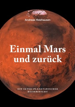 Einmal Mars und zurück - Ein inter-planetarischer Reisebericht