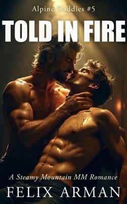Alpine Daddies: Told In Fire: A Steamy Mountain MM Romance - Alpine Daddies: A Steamy Age Gap MM Daddy Series, #5