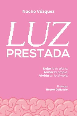 Luz prestada: Dejar la fe ajena. Armar la propia. Vivirla en lo simple.