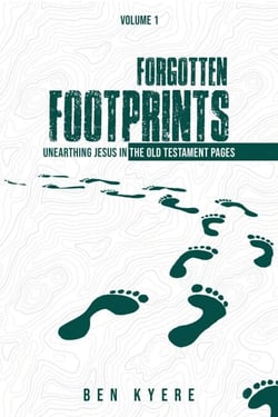 Forgotten Footprints: Unearthing Jesus in the Old Testament Pages - Forgotten Footprints, #1