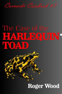 The Case of the Harlequin Toad - Carnacki Casebook, #1
