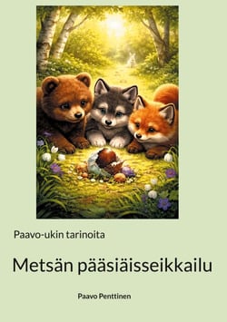 Metsän pääsiäisseikkailu - Paavo-ukin tarinoita