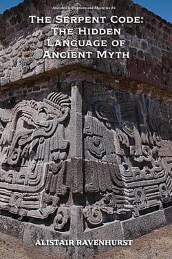 The Serpent Code: The Hidden Language of Ancient Myth - ANCIENT CIVILIZATIONS AND MYSTERIES, #6