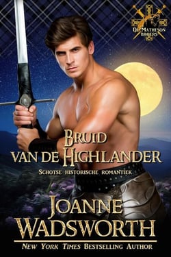 Bruid van de Highlander: Schotse historische romantiek - De Matheson broers, #7