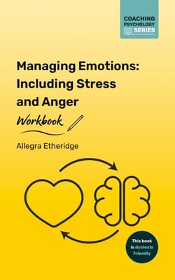 Managing Emotions Workbook: Including Stress and Anger - Coaching Psychology Series, #4